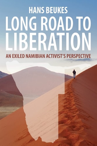 Long Road to Liberation An Exiled Namibian Activist's Perspective