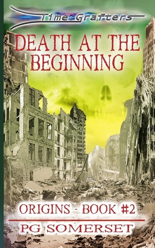 Time Grafters Book 2 Death at the Beginning (Library Edition): Origins Book 2