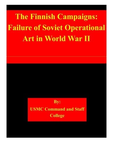 The Finnish Campaigns Failure of Soviet Operational Art in World War II