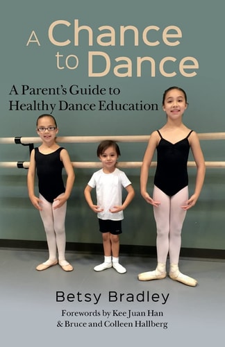 A Chance to Dance A Parent's Guide to Healthy Dance Education