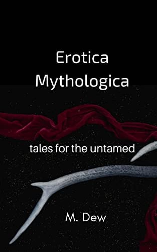 Erotica Mythologica Tales for the Untamed