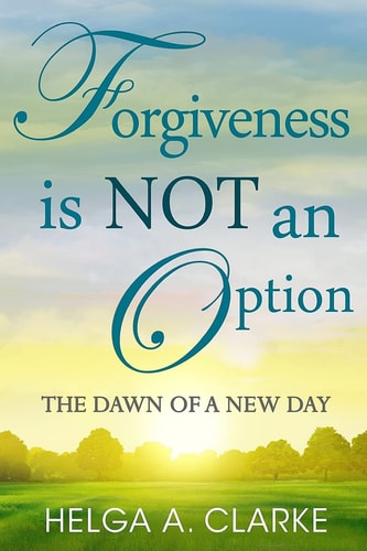 Forgiveness Is NOT an Option The Dawn of a New Day
