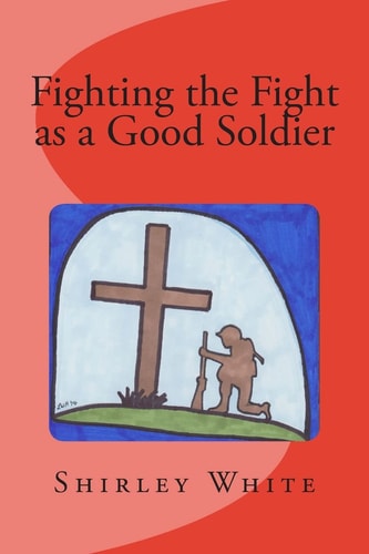 Fighting the Fight As a Good Soldier