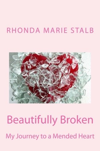 Beautifully Broken My Journey to a Mended Heart