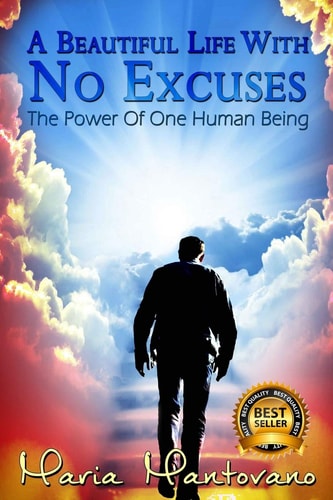 A Beautiful Life with No Excuses The Power of One Human Being