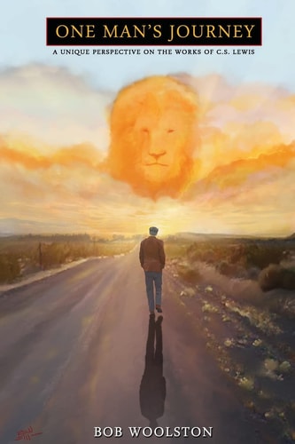 One Man's Journey A Unique Perspective on the Works of C. S. Lewis