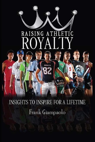 Raising Athletic Royalty Insights to Inspire for a Lifetime