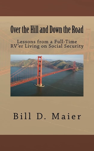 Over the Hill and Down the Road Lessons from a Full-Time RV'er Living on Social Security