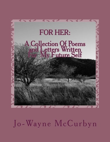 For Her A Collection Of Poems and Letters Written For My Future Self