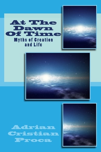 At The Dawn Of Time Myths of Creation and Life