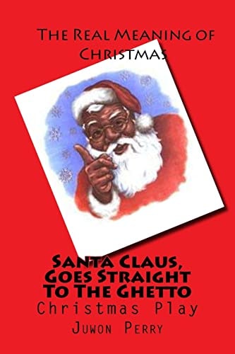 Santa Claus, Goes Straight To The Ghetto Christmas Play
