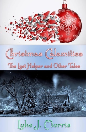 Christmas Calamities The Lost Helper and Other Tales