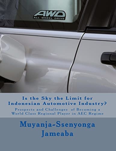Is the Sky the Limit for Indonesian Automotive Industry? Prospects and Challenges of Becoming a World Class Regional Player in AEC Regime