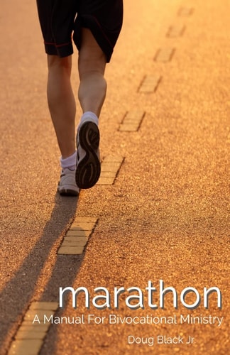 Marathon A Manual for Bivocational Ministry