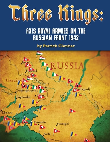 Three Kings Axis Royal Armies on the Russian Front 1942