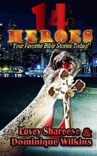 14 Heroes Your Favorite Bible Stories Today!