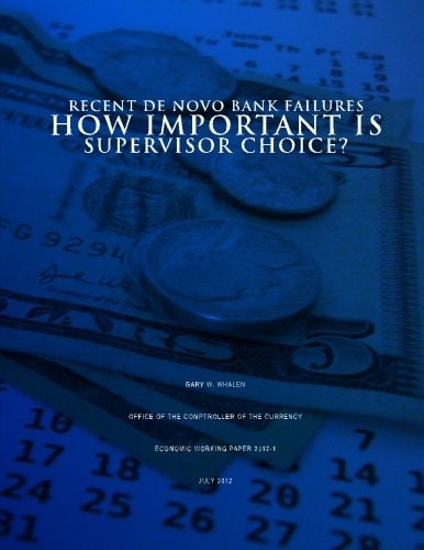 Recent De Novo Bank Failures How Important Is Supervisor Choice?