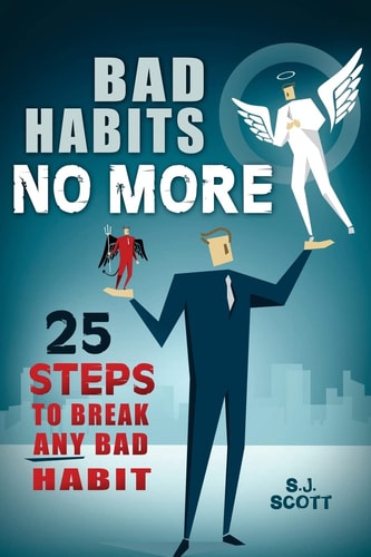 Bad Habits No More 25 Steps to Break Any Bad Habit