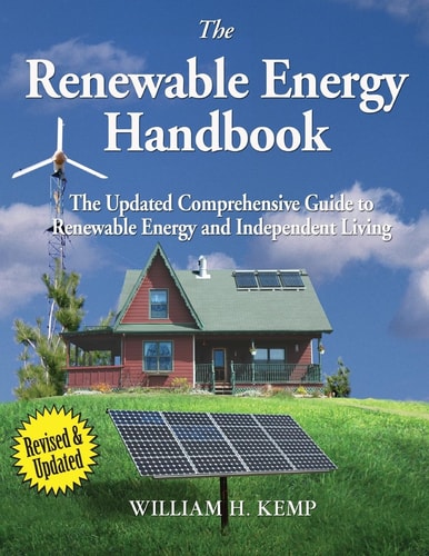 The Renewable Energy Handbook The Updated Comprehensive Guide to Renewable Energy and Independent Living