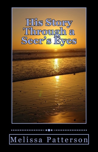 His Story Through a Seer's Eyes God Is Giving His Children Dreams and Visions in These Last Days