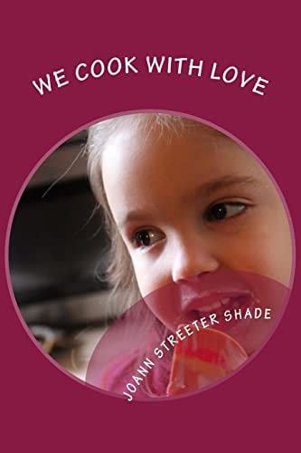 We Cook with Love Recipes from the Hodge, Streeter and Shade Families
