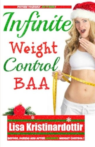Infinite Weight Control BAA TRUE Weight Control for the Holidays and Before and After (BAA)