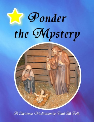 Ponder the Mystery, a Christmas Meditation
