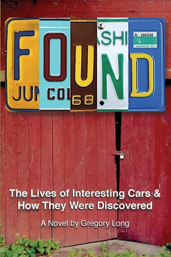 Found The Lives of Interesting Cars and How They Were Discovered. a Novel