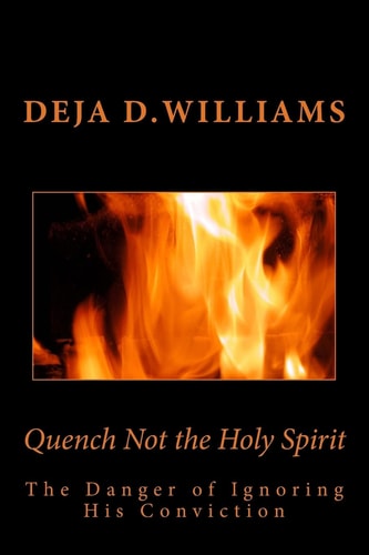 Quench Not the Holy Spirit The Danger of Ignoring His Conviction