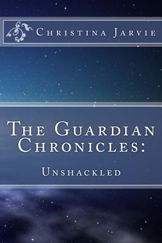 The Guardian Chronicles : Unshackled