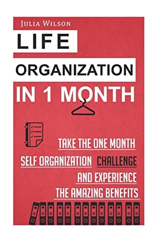 Life Organization In 1 Month Take The One Month Self Organization Challenge An