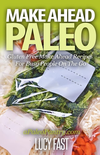 Make Ahead Paleo Gluten Free Make Ahead Recipes For Busy People On The Go