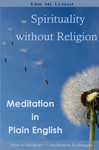 Spirituality Without Religion Meditation in Plain English