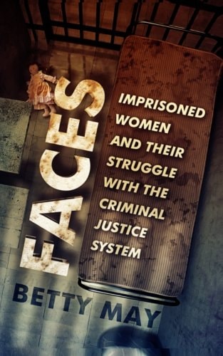 Faces Imprisoned Women and Their Struggle with the Criminal Justice System