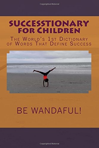 SUCCESSTIONARY for Children The World's 1st Dictionary of Words That Define Success