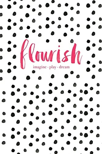 Flourish Imagine, Play, Dream