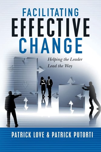 Facilitating Effective Change Helping the Leader Lead the Way