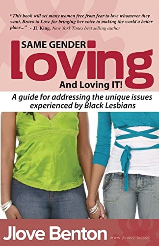 Same Gender Loving and Loving it A Guide for Addressing the Unique Issues Experienced by Black Lesbians