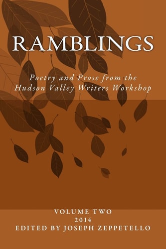 Ramblings Poetry and Prose from the Hudson Valley Writers Workshop