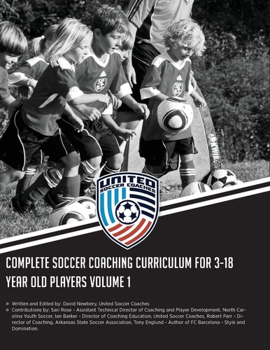 Complete Soccer Coaching Curriculum for 3-18 Year Old Players Volume 1