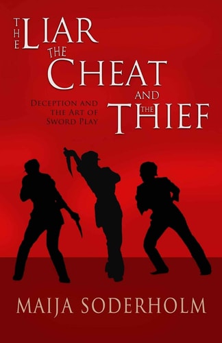 The Liar the Cheat and the Thief Deception and the Art of Sword Play