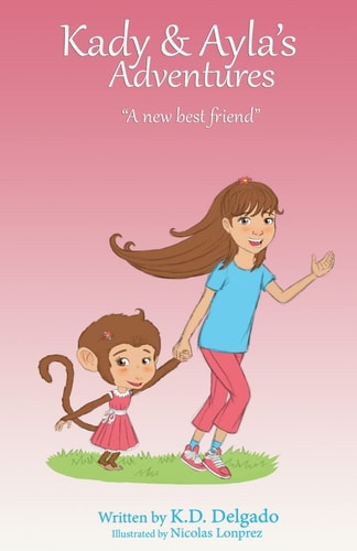 Kady and Ayla's Adventures A New Best Friend
