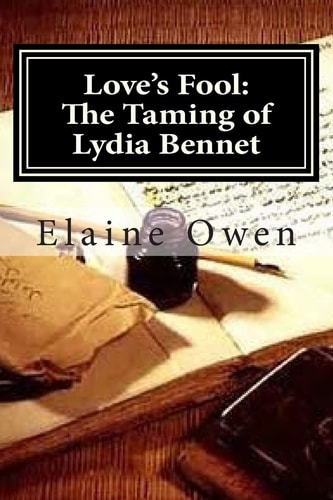 Love's Fool The Taming of Lydia Bennet: What Happened After Mr. Darcy's Persistent Pursuit
