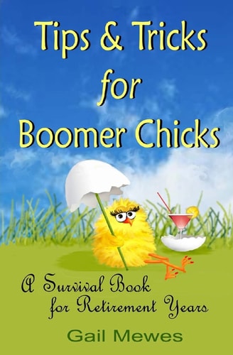 Tips and Tricks for Boomer Chicks A Survival Book for Retirement Years