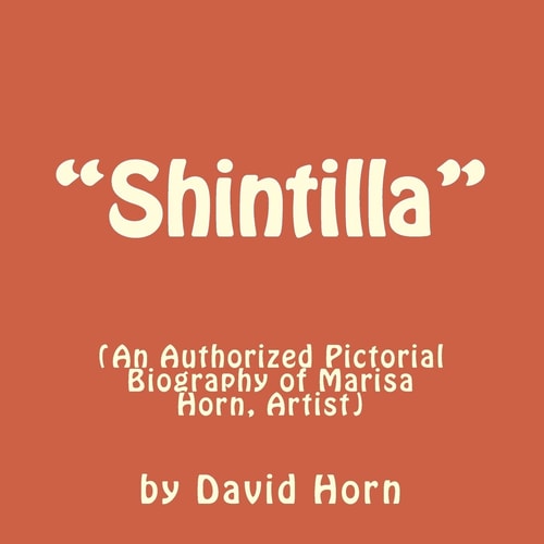 "Shintilla" (An Authorised Pictorial Biography of Marisa Horn, Artist.)