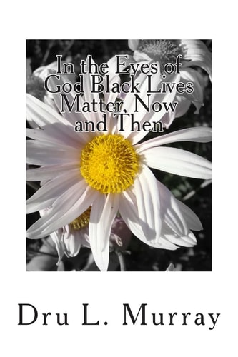 In The Eyes of God Black Lives Matter, Now And Then