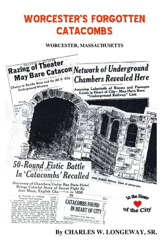 Worcester's Forgotten Catacombs History of Worcester's Underground World