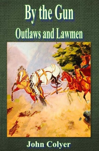 By the Gun Outlaws and Lawmen