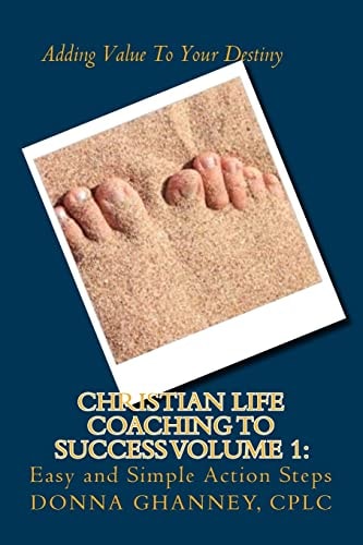 Christian Life Coaching to Success Volume 1 Easy and Simple Action Steps
