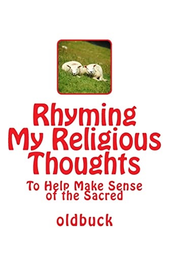 Rhyming My Religious Thoughts To Help Make Sense of the Sacred